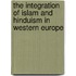 The integration of Islam and Hinduism in Western Europe