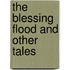 The Blessing Flood And Other Tales