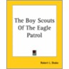The Boy Scouts Of The Eagle Patrol door Robert L. Drake