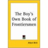 The Boy's Own Book Of Frontiersmen door Albert Britt