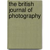 The British Journal Of Photography by Unknown