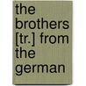 The Brothers [Tr.] From The German by Johann Christoph Von Schmid