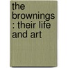 The Brownings : Their Life And Art door Lilian Whiting