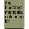 The Buddhist Mandala Colouring Kit door Onbekend