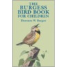 The Burgess Bird Book For Children door W. Burgess Thornton