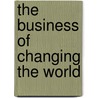 The Business Of Changing The World by Marc Benioff