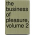 The Business Of Pleasure, Volume 2