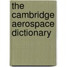 The Cambridge Aerospace Dictionary door William Gunston
