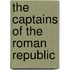 The Captains Of The Roman Republic