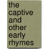 The Captive And Other Early Rhymes