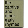 The Captive And Other Early Rhymes by Nathaniel Holmes Morison