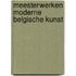 Meesterwerken moderne belgische kunst