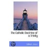 The Catholic Doctrine Of A Trinity by William Jones