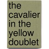The Cavalier in the Yellow Doublet door Arturo Pérez-Reverte