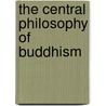 The Central Philosophy Of Buddhism door Tirupattur Ramaseshayyer Venkatachala Murti