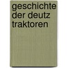 Geschichte der deutz traktoren