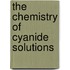 The Chemistry Of Cyanide Solutions
