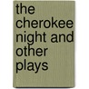 The Cherokee Night and Other Plays by Lynn Riggs