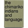 The Chimariko Indians And Language door Roland Burrage Dixon