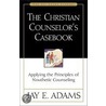The Christian Counselor's Cas by Jay Edward Adams