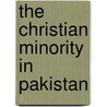 The Christian Minority In Pakistan by A.D. Asimi