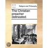 The Christian Preacher Delineated. door See Notes Multiple Contributors
