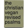 The Christian Vegan Revised Psalms by Saba