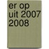 Er op uit 2007 2008