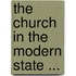 The Church In The Modern State ...