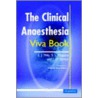 The Clinical Anaesthesia Viva Book by Simon Mills