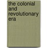 The Colonial And Revolutionary Era door Onbekend