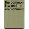 The Common Law And The Environment door Onbekend