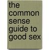 The Common Sense Guide to Good Sex door Suellen Ocean