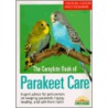 The Complete Book of Parakeet Care by Monika Wegler