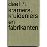DEEL 7: KRAMERS, KRUIDENIERS EN FABRIKANTEN by Onbekend