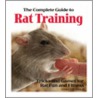 The Complete Guide to Rat Training door Debbie Ducommum