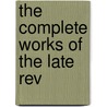 The Complete Works Of The Late Rev door Philip Skelton