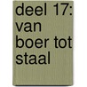 DEEL 17: VAN BOER TOT STAAL