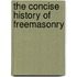 The Concise History of Freemasonry