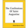 The Confessions Of Saint Augustine by Edward Bouverie Pusey