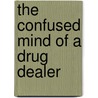 The Confused Mind of a Drug Dealer by Keenan Handy Sr