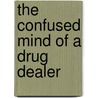 The Confused Mind of a Drug Dealer door Keenan Handy Sr
