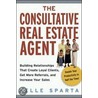 The Consultative Real Estate Agent door Kelle Sparta