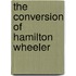 The Conversion Of Hamilton Wheeler