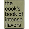 The Cook's Book Of Intense Flavors door Robert Krause