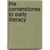 The Cornerstones to Early Literacy by Katherine Luongo-Orlando