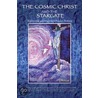 The Cosmic Christ And The Stargate by J.A. Non
