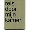 Reis door mijn kamer door J.M.A. Biesheuvel