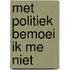 Met politiek bemoei ik me niet