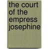 The Court Of The Empress Josephine door 1834-1900 Imbert De Saint-Amand